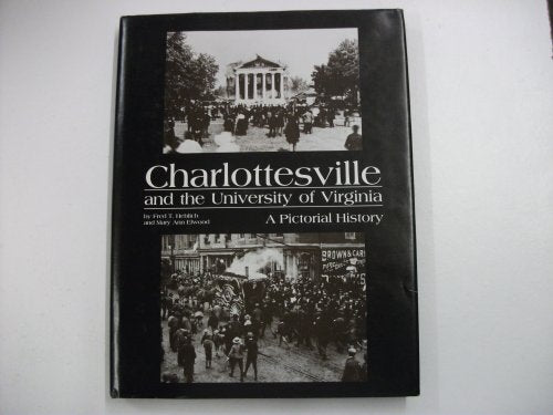 Charlottesville and the University of Virginia : A Pictorial History