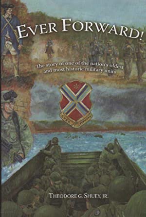 Ever Forward! The Story of One of the Nation's Oldest and Most Historic Military Units