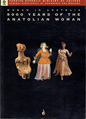 Woman in Anatolia: 9000 Years of the Anatolian Woman