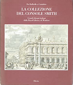 Da Raffaello a Canaletto: La Collezione del Console Smith : Grandi Disegni Italiani Dalla Royal Library di Windsor