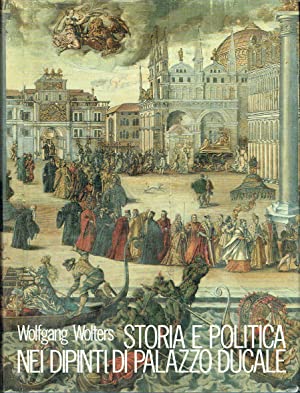 Storia e Politica nei Dipinti di Palazzo Ducale : Aspetti dell' Autocelebrazione dell Repubblica di Venezia nel Cinquecento