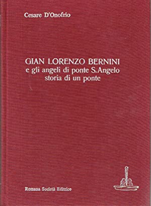 Gian Lorenzo Bernini e gli angeli di ponte S. Angelo storia di un ponte