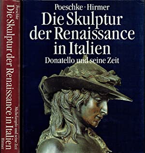 Die Skulptur der Renaissance in Italien (2 Bande - Komplett) : Band I - Donatello und seine Zeit. Band 2 - Michelangelo und seine Zeit