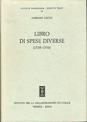 Libro di Spese Diverse (1538-1556) : Con Aggiunta di Lettere e d'altri Documenti (Civiltà Veneziana Fonti E Testi IX)