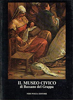 Il Museo Civico di Bassano Del Grappa : Dipinti Dal XIV al XX Secolo