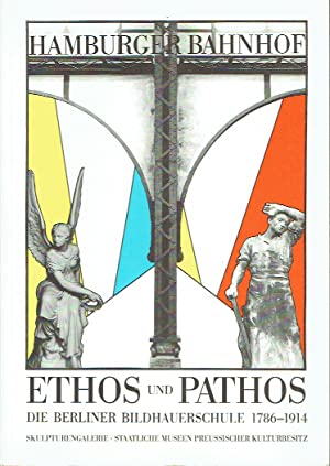 Ethos und Pathos. Die Berliner Bildhauerschule 1786-1914. Vol I Ausstellungskatalog; Vol II Beiträge