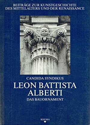 Leon Battista Alberti : Das Bauornament (Beiträge zur Kunstgeschichte des Mittelalters und der Renaissance)