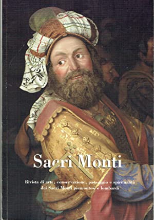 Sacri Monti : Rivista di arte, conservazione, paesaggio e spiritualità dei Sacri Monti piemontesi e lombardi