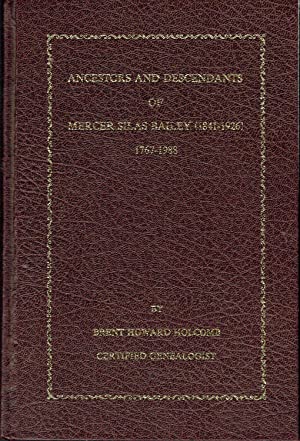 Ancestors And Descendants Of Mercer Silas Bailey (1841-1926) 1767-1988