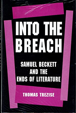 Into The Breach : Samuel Beckett and the Ends of Literature