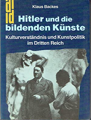 Hitler und die Bildenden Künste : Kulturverständnis und Kunstpolitik im Dritten Reich