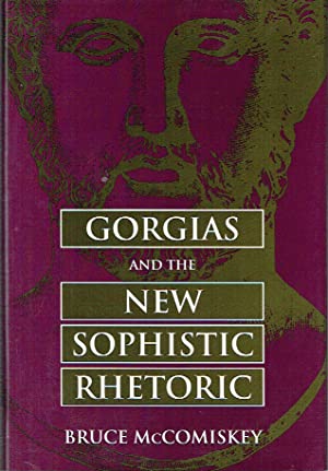 Gorgias and the New Sophistic Rhetoric (Rhetorical Philosophy and Theory)