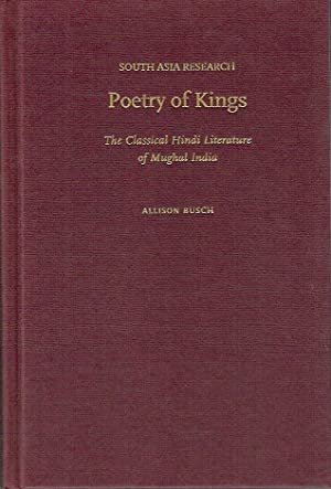 Poetry of Kings : The Classical Hindi Literature of Mughal India (South Asia Research)