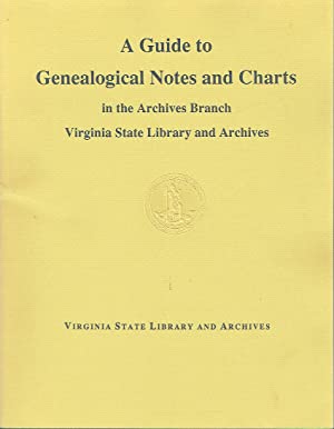 A Guide To Genealogical Notes And Charts In The Archives Branch, Virginia State Library and Archives