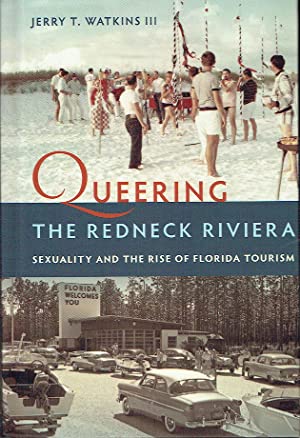 Queering The Redneck Riviera : Sexuality and the Rise of Florida Tourism