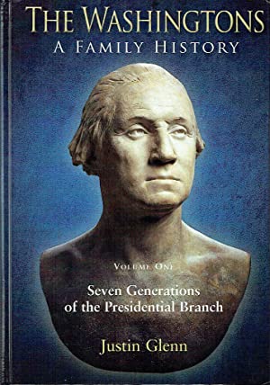 The Washingtons: A Family History - Volume One : Seven Generations of the Presidential Branch