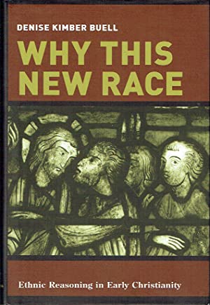 Why This New Race : Ethnic Reasoning in Early Christionity