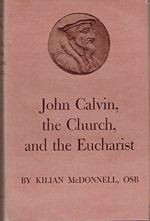 John Calvin, The Church, And The Eucharist