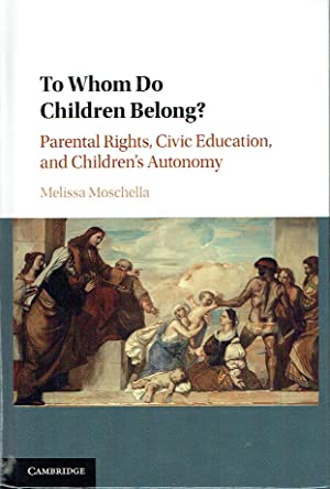 To Whom Do Children Belong? : Parental Rights, Civic Education, and Children's Autonomy