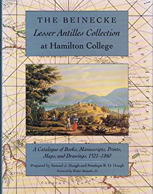 Beinecke Lesser Antilles Collection at Hamilton College : A Catalogue of Books, Manuscripts, Prints, Maps, and Drawings, 1521-1860