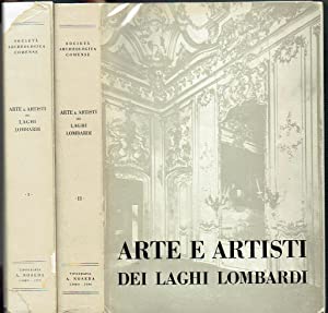 Arte E Artisti dei Laghi Lombardi : vol I - Architetti e Scultori del Quattrocento; vol II - Gli Stuccatori dal Barocco al Rococo