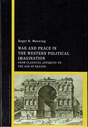 War And Peace In The Western Political Imagination : From Classical Antiquity to the Age of Reason