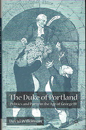 The Duke Of Portland : Politics and Party in the Age of George III