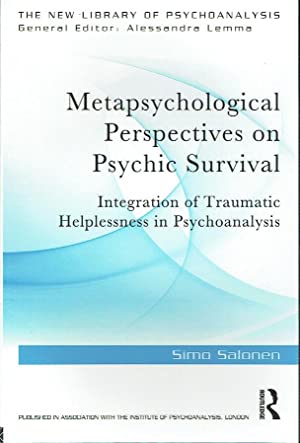 Metapsychological Perspectives on Psychic Surviva l: Integration of Traumatic Helplessness in Psychoanalysis (The New Library of Psychoanalysis)