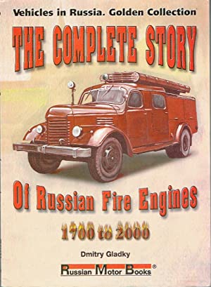 The Complete Story Of Russian Fire Engines 1700 to 2000 (Vehicles in Russia. Golden Collection)