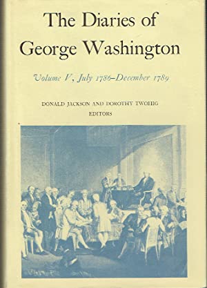 Diaries of George Washington - Volume V, July 1786 - December 1789
