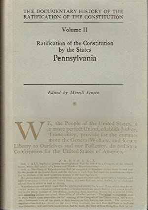 The Documentary History of the Ratification of the Constitution, Volume II : Ratification of the Constitution by the States - Pennsylvania