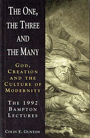 The One, the Three and the Many : God, Creation and the Culture of Modernity - The 1992 Bampton Lectures