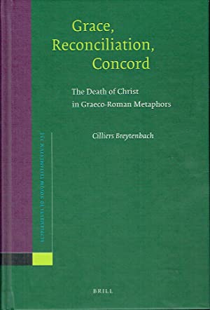 Grace, Reconciliation, Concord : The Death of Christ in Greco-Roman Metaphors (Supplements to Novum Testamentum)