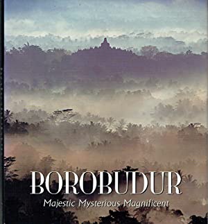 Borobudur : Majestic Mysterious Magnificent