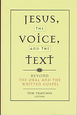 Jesus, the Voice, and the Text: Beyond The Oral and the Written Gospel