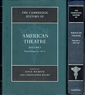 The Cambridge History of American Theatre Volume One: Beginings to 1870; Volume Two : 1870-1945 (2 volume set)