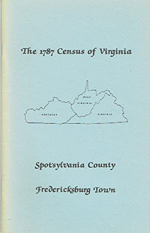 The Personal Property Tax Lists for the Year 1787 for Spotsylvania County, Virginia (also for Fredericksburg City) [The 1987 Census of Virginia]
