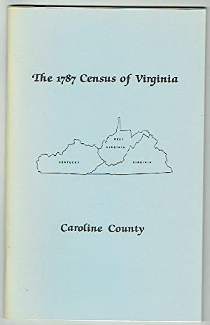 The Personal Property Tax Lists for the Year 1787 for Caroline County, Virginia [The 1987 Census of Virginia]