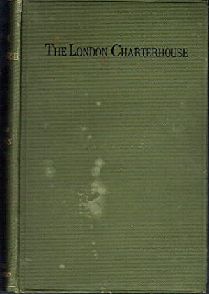The London Charterhouse : Its Monks and its Martyrs with a Short Account of the English Carthusians after the Dissolution