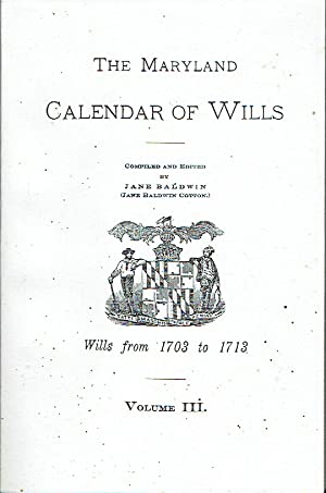 Maryland Calendar of Wills, Volume 3: 1703-1713