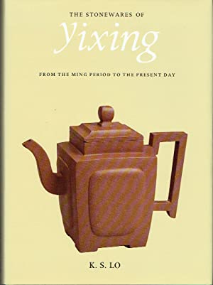 The Stonewares of Yixing: From the Ming Period to the Present Day