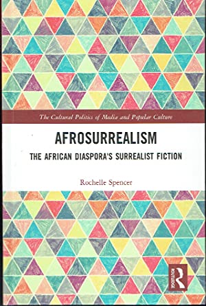 Afrosurrealism : The African Diaspora's Surrealist Fiction (The Culture Politics of Media and Popular Culture)