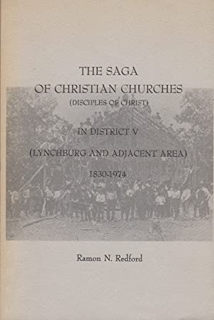 The Saga Of Christian Churches (Disciples of Christ) In District V (Lynchburg and Adjacent area) 1830-1974