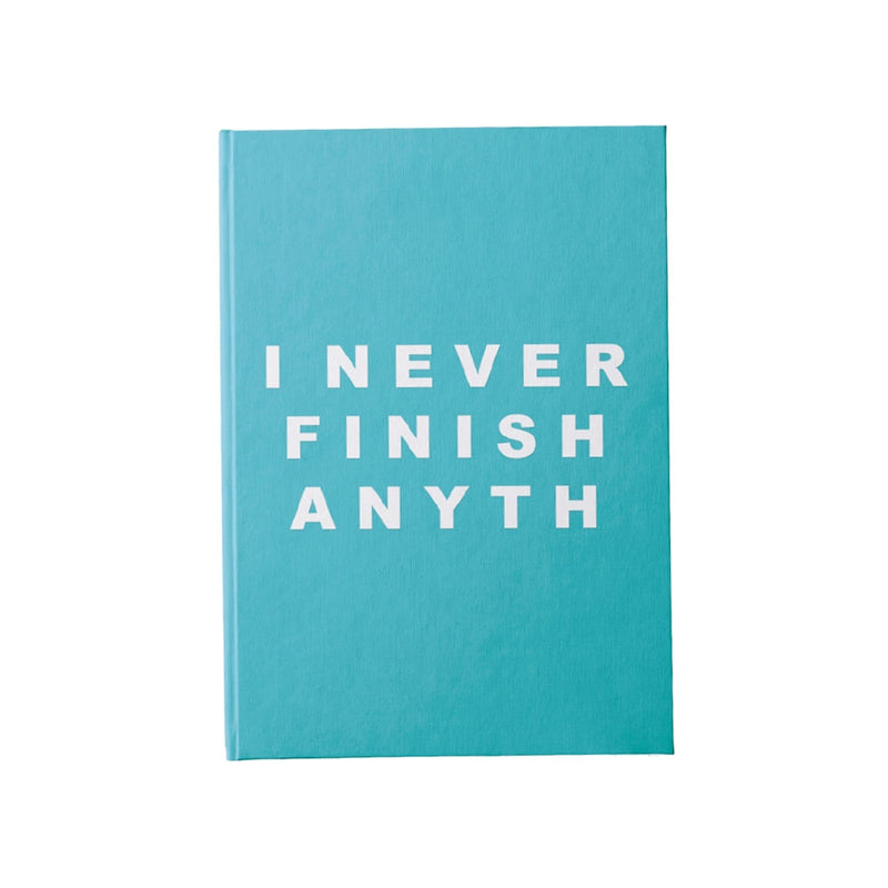 I Never Finish Anyth Journal