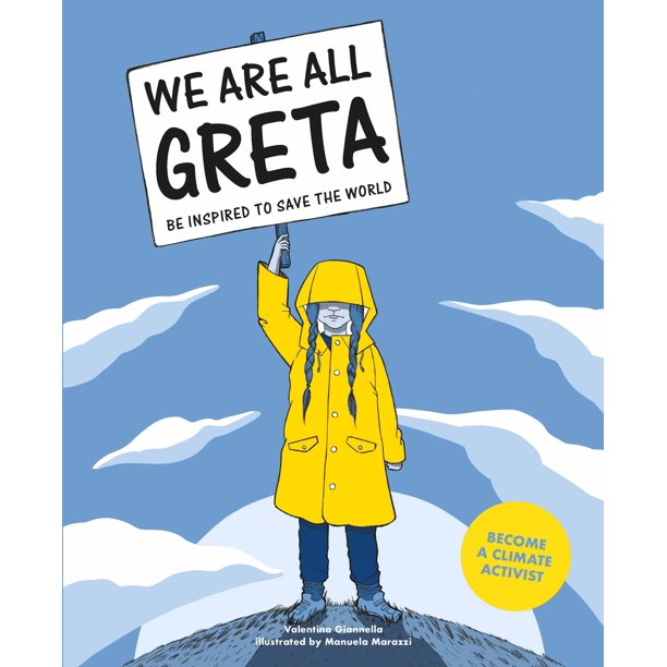 We Are All Greta: Be inspired by Greta Thunberg to save the World